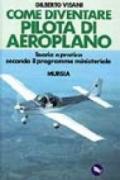 Come diventare pilota d'aeroplano. Teoria e pratica secondo il programma ministeriale