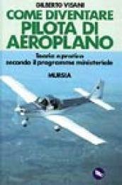 Come diventare pilota d'aeroplano. Teoria e pratica secondo il programma ministeriale