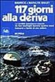 Centodiciassette giorni alla deriva. Le terribili esperienze vissute da due naufraghi durante quattro mesi trascorsi a bordo di una zattera