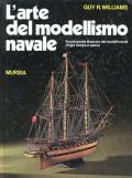 L' arte del modellismo navale. Enciclopedia illustrata dei modelli navali d'ogni tempo e paese