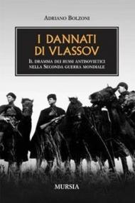 I dannati di Vlassov. Il dramma dei russi antisovietici nella seconda guerra mondiale