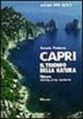 Capri, il trionfo della natura. Natura, storia, arte, turismo