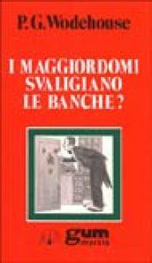 I maggiordomi svaligiano le banche?