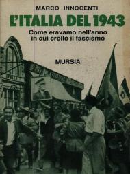 L' Italia del 1943. Come eravamo nell'anno in cui crollò il fascismo