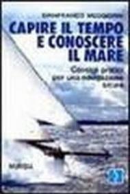 Capire il tempo e conoscere il mare. Consigli pratici per una navigazione sicura