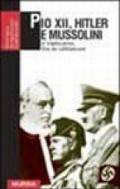 Pio XII, Hitler e Mussolini. Il Vaticano fra le due guerre