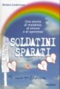 Soldatini sparati. Una storia di malattia, di amore e di speranza