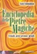 Enciclopedia delle pietre magiche. Cristalli, pietre preziose, metalli