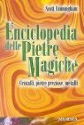 Enciclopedia delle pietre magiche. Cristalli, pietre preziose, metalli