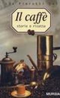 Il caffè. Storia e ricette