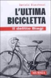 L'ultima bicicletta. Il delitto Biagi