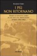 I più non ritornano. Diario di ventotto giorni in una sacca sul fronte russo. Inverno 1942-1943