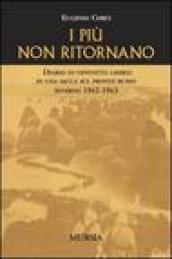 I più non ritornano. Diario di ventotto giorni in una sacca sul fronte russo. Inverno 1942-1943