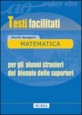 Matematica. Testi facilitati. Per gli alunni stranieri del biennio delle superiori