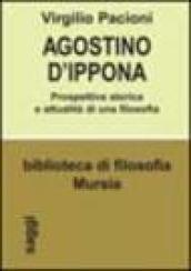 Agostino d'Ippona. Prospettiva storica e attualità di una filosofia