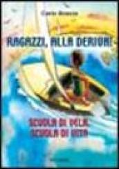 Ragazzi, alla deriva! Scuola di vela, scuola di vita