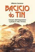 Bacicio do Tin. Corsaro dell'imperatore e pirata in Alto Tirreno