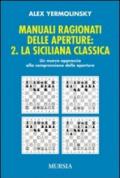 Manuali ragionati delle aperture. 2.La siciliana classica