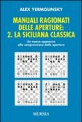 Manuali ragionati delle aperture. 2.La siciliana classica