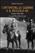 I dittatori, le guerre e il piccolo re. Diario 1925-1945