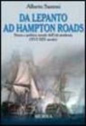 Da Lepanto ad Hampton Roads. Storia e politica navale dell'età moderna (XVI-XIX secolo)