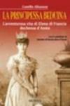 La principessa beduina. L'avventurosa vita di Elena di Francia duchessa d'Aosta