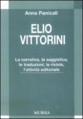 Elio Vittorini. La narrativa, la saggistica, le traduzioni, le riviste, l'attività editoriale