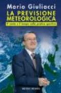 La previsione meteorologica. Il vento e il tempo nella pratica sportiva. Ediz. illustrata