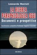 La ricerca parapsicologica oggi. Documenti e prospettive