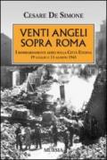 Venti angeli sopra Roma. I bombardamenti aerei sulla città eterna (il 19 luglio e il 13 agosto 1943)