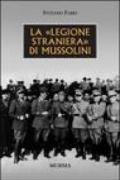 La «legione straniera» di Mussolini