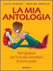 La mia antologia. Testi graduati per studenti stranieri. Per la Scuola media