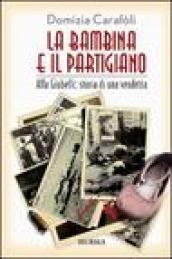 La bambina e il partigiano. ALfa Giubelli: storia di una vendetta