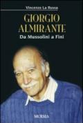 Giorgio Almirante. Da Mussolini a Fini