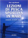 Lezioni di pesca sportiva in mare. Ambiente, strumenti, tecniche