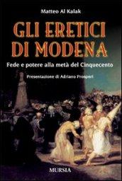 Gli eretici di Modena. Fede e potere alla metà del Cinquecento