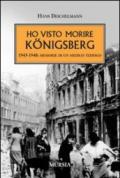 Ho visto morire Konigsberg. 1945-1948: memorie di un medico tedesco