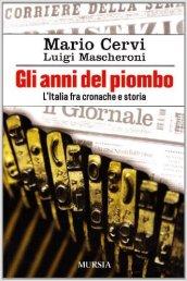 Gli anni del piombo. L'Italia fra cronaca e storia