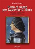 Festa di nozze per ludovico il moro