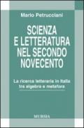 Scienza e letteratura nel secondo Novecento. La ricerca letteraria in Italia tra algebra e metafora