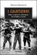 I giustizieri. 1944, la brigata «Gramsci» tra Umbria e Lazio