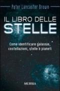 Il libro delle stelle. Come identificare galassie, costellazioni, stelle e pianeti