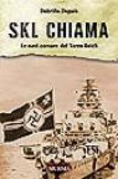 SKL chiama. Le navi corsare del Terzo Reich