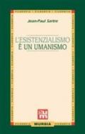 L'esistenzialismo è un umanismo. Per i Licei e gli Ist. magistrali