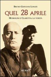 Quel 28 aprile. Mussolini e Claretta: la verità