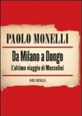 Da Milano a Dongo. L'ultimo viaggio di Mussolini