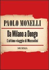 Da Milano a Dongo. L'ultimo viaggio di Mussolini