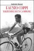 Fausto Coppi. Solitudine di un campione