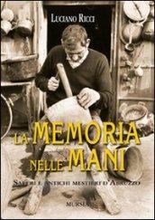 La memoria nelle mani. Saperi e antichi mestieri d'Abruzzo