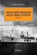 Dalle navi bianche alla linea gotica. 1941-1944